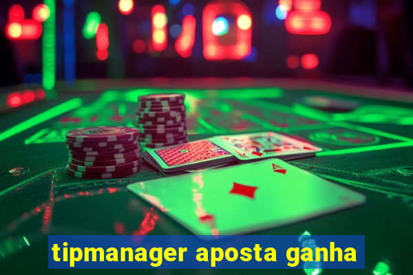 tipmanager aposta ganha